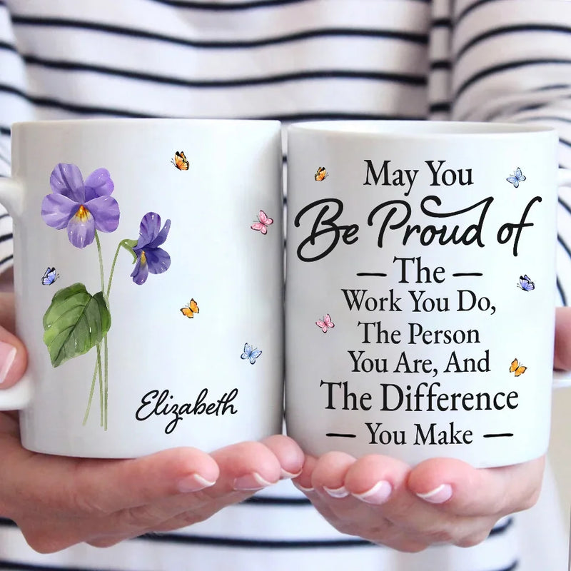 May You Be Proud Of The Person You Are - Bestie Personalized Custom Mug - Christmas Gift For Best Friends, BFF, Sisters