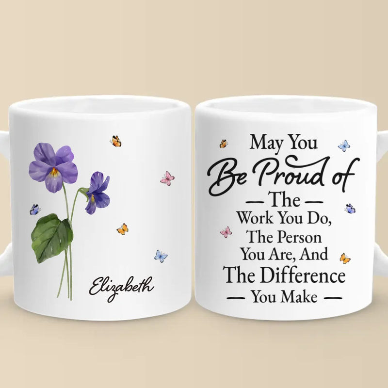 May You Be Proud Of The Person You Are - Bestie Personalized Custom Mug - Christmas Gift For Best Friends, BFF, Sisters
