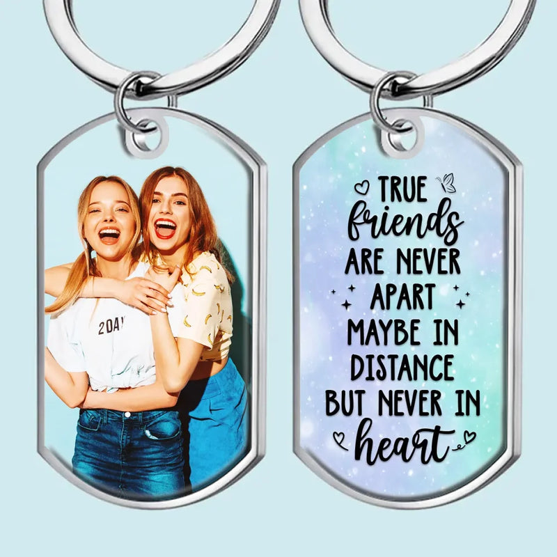 Custom Photo I Never Feel That We're Apart - Bestie Personalized Custom Keychain - Gift For Best Friends, BFF, Sisters