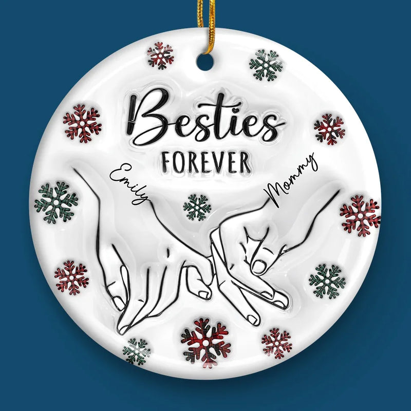 We'll Be Together Forever - Bestie Personalized Custom 3D Inflated Effect Printed Ornament - Ceramic Round Shaped - Christmas Gift For Best Friends, BFF, Sisters, Mom, Daughter