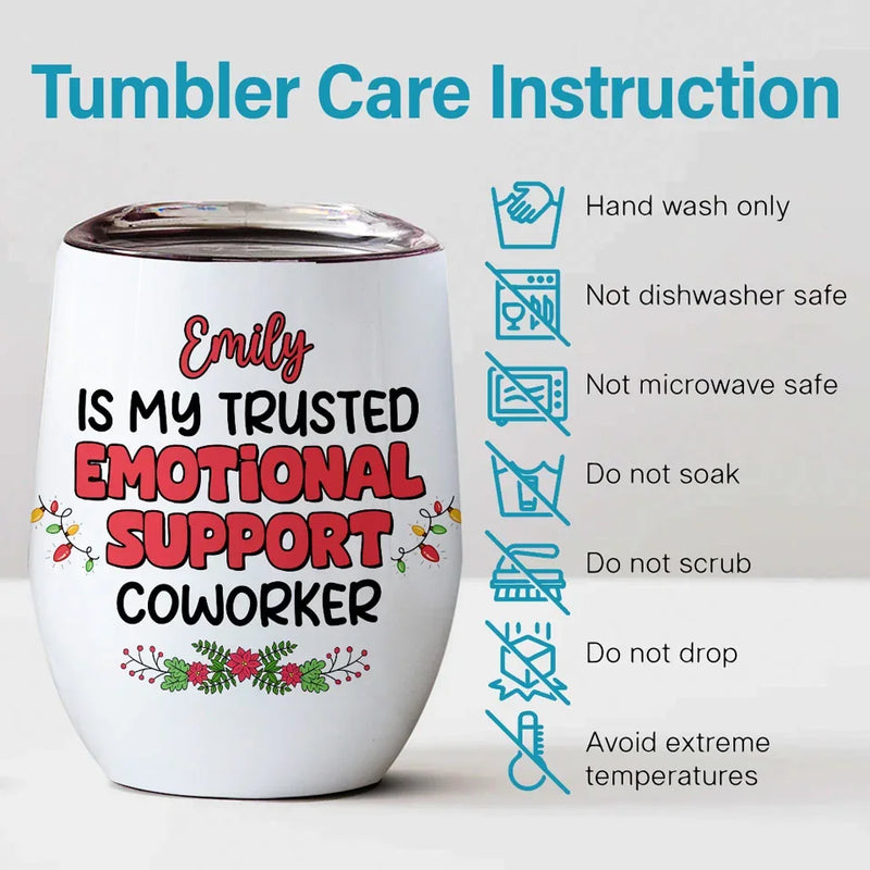 You Are My Trusted Emotional Support Coworker - Coworker Personalized Custom Wine Tumbler - Christmas Gift For Coworkers, Work Friends, Colleagues