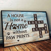 A House Is Not A Home Without Paw Prints - Memorial Personalized Custom Horizontal Poster - Sympathy Gift For Pet Owners, Pet Lovers
