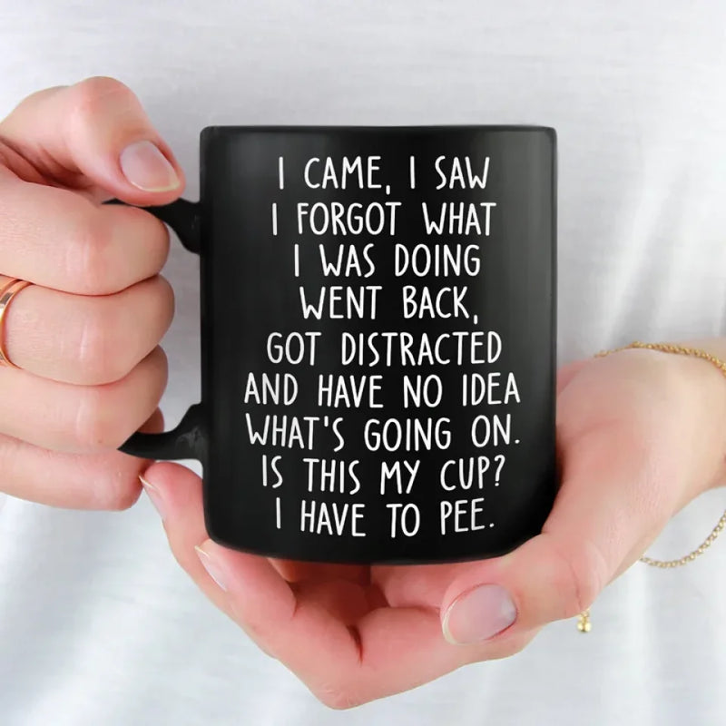 I Came, I Saw, I Forgot What I Was Doing Went Back - Friend Black Mug - Christmas Gift For Best Friends, Grandma, Grandpa