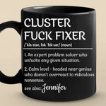 Custom Name Funny Cluster Fuck Fixer Gifts for Problem Solvers - Personalized Mugs
