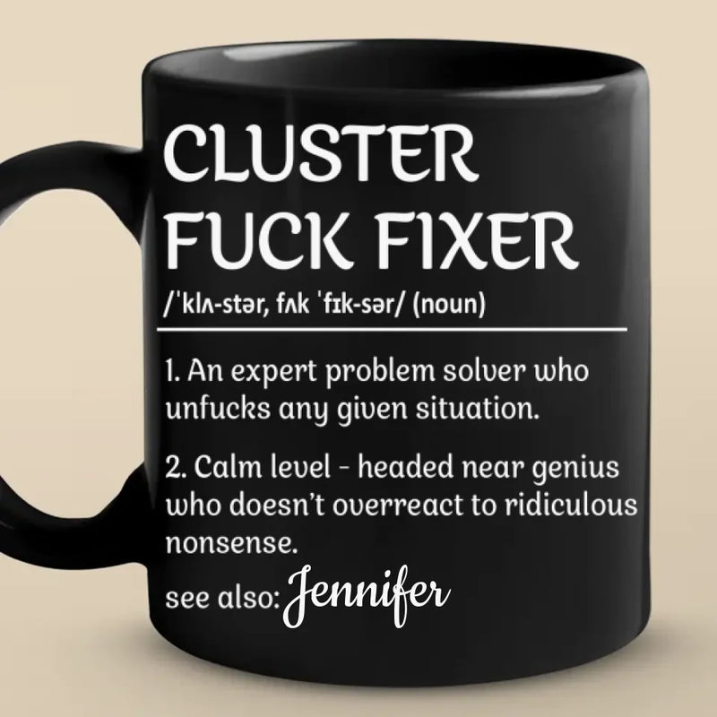 Custom Name Funny Cluster Fuck Fixer Gifts for Problem Solvers - Personalized Mugs