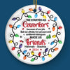 Work Made Us Colleagues, Conversations Made Us Friends - Bestie Personalized Custom 3D Inflated Effect Printed Ornament - Ceramic Round Shaped - Christmas Gift For Best Friends, BFF, Sisters, Coworkers
