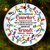 Work Made Us Colleagues, Conversations Made Us Friends - Bestie Personalized Custom 3D Inflated Effect Printed Ornament - Ceramic Round Shaped - Christmas Gift For Best Friends, BFF, Sisters, Coworkers