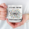 Everything's Fine - Friend Personalized Custom Mug - Christmas Gift For Best Friends, Family Members, Coworkers, Yourself