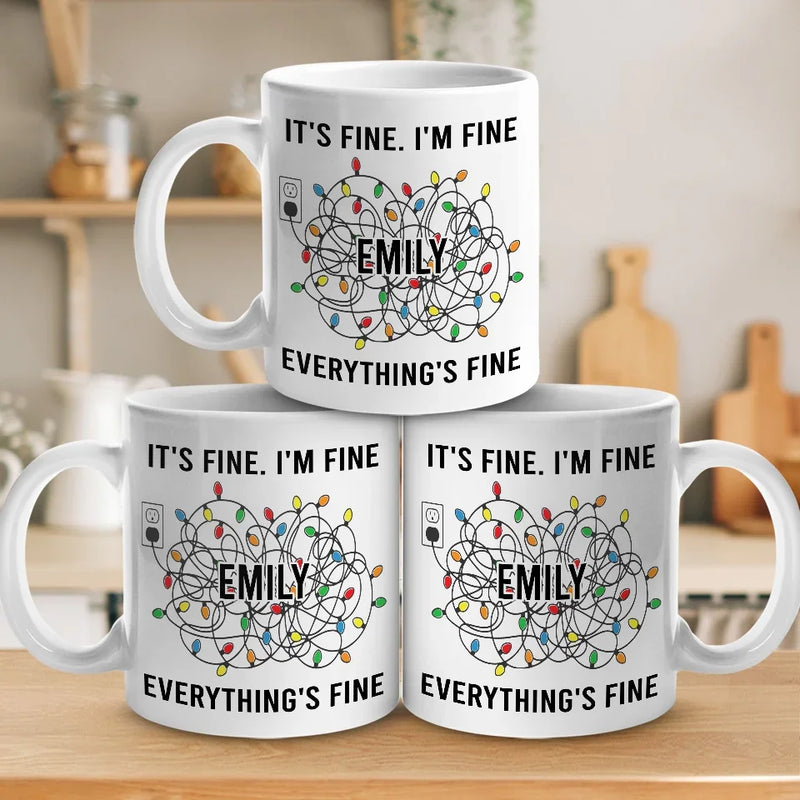 Everything's Fine - Friend Personalized Custom Mug - Christmas Gift For Best Friends, Family Members, Coworkers, Yourself