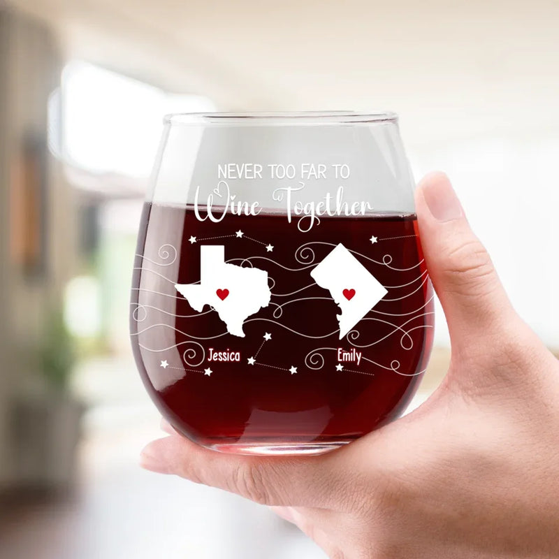 Never Too Far To Wine With Friends - Bestie Personalized Custom Wine Glass - New Arrival, Gift For Best Friends, BFF, Sisters AMZ