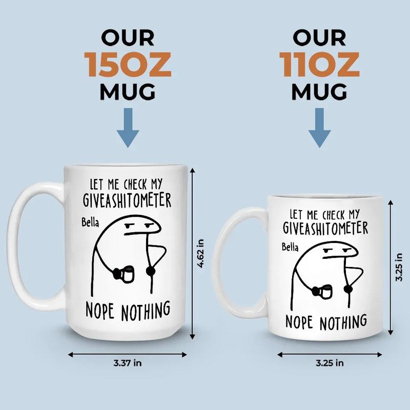 The Giveashitometer Says, Try Again Later - Friend Personalized Custom Mug - Christmas Gift, Birthday Gift For Best Friends, Family Members, Coworkers, Yourself