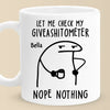 The Giveashitometer Says, Try Again Later - Friend Personalized Custom Mug - Christmas Gift, Birthday Gift For Best Friends, Family Members, Coworkers, Yourself