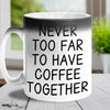 Never Too Far To Have Coffee Together - Bestie Personalized Custom Color Changing Mug - Christmas Gift For Best Friends, BFF, Sisters