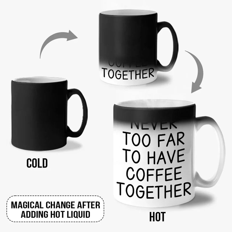 Never Too Far To Have Coffee Together - Bestie Personalized Custom Color Changing Mug - Christmas Gift For Best Friends, BFF, Sisters