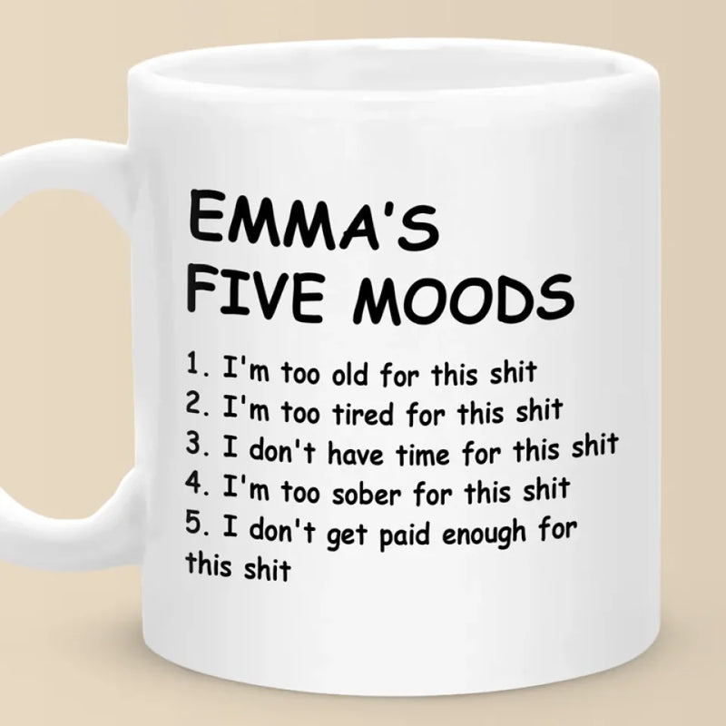 My Five Moods - Friend Personalized Custom Mug - Christmas Gift, Retirement Gift For Best Friends, Coworkers, Work Friends, Colleagues