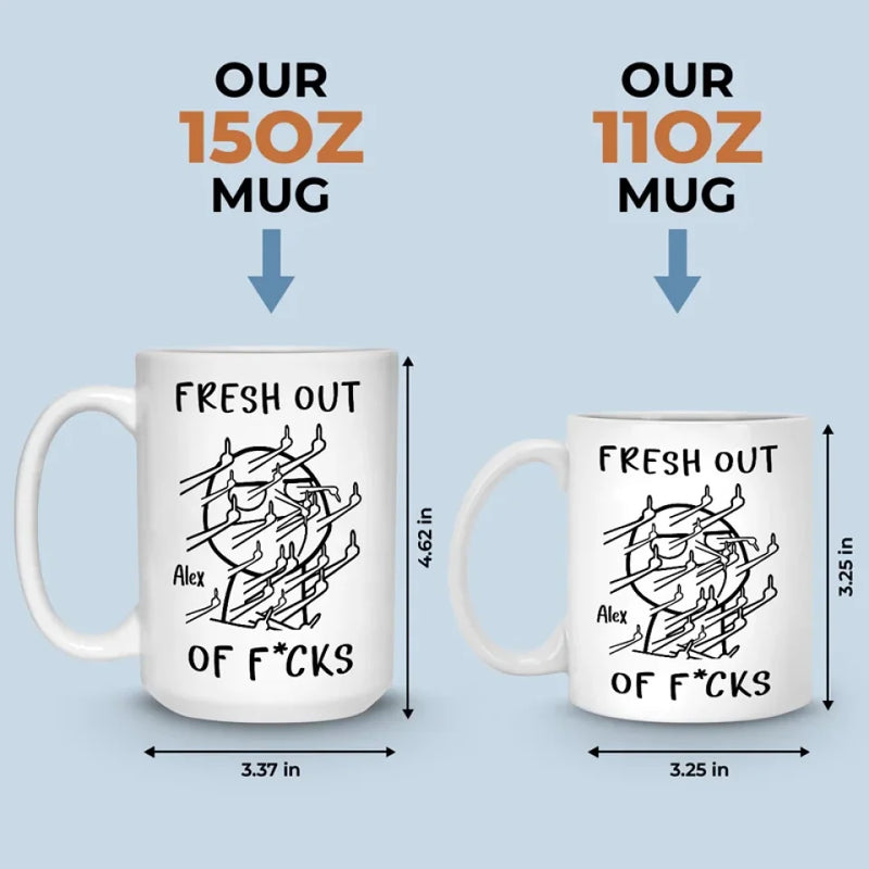 Fresh Out Of Cares And Still Slaying The Day - Friend Personalized Custom Mug - Christmas Gift, Birthday Gift For Best Friends, Family Members, Coworkers, Yourself