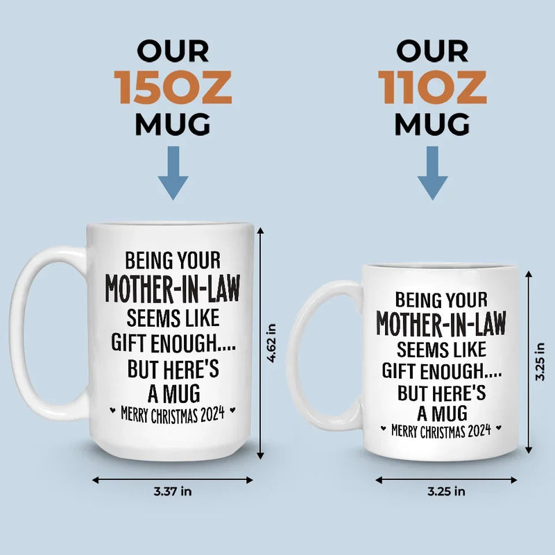 Being Your Mother Seems Like Gift Enough - Family Personalized Custom Mug - Christmas Gift For Family Members, Father-In-Law, Mother-In-Law, Siblings, Brothers, Sisters
