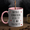 You Are My Favorite - Friend Personalized Custom Accent Mug - Christmas Gift For Best Friends, Sisters, Family Members, Coworkers