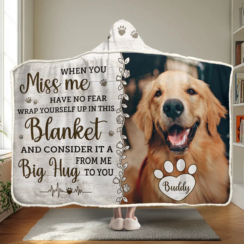 Custom Photo When You Miss Me, Have No Fear Wrap Yourself In This Blanket - Memorial Personalized Custom Snuggle Blanket, Hoodie Blanket - Sympathy Gift, Christmas Gift For Pet Owners, Pet Lovers
