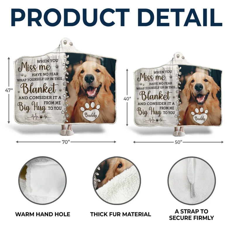 Custom Photo When You Miss Me, Have No Fear Wrap Yourself In This Blanket - Memorial Personalized Custom Snuggle Blanket, Hoodie Blanket - Sympathy Gift, Christmas Gift For Pet Owners, Pet Lovers