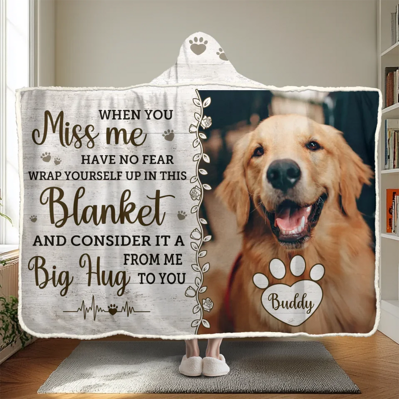 Custom Photo When You Miss Me, Have No Fear Wrap Yourself In This Blanket - Memorial Personalized Custom Snuggle Blanket, Hoodie Blanket - Sympathy Gift, Christmas Gift For Pet Owners, Pet Lovers