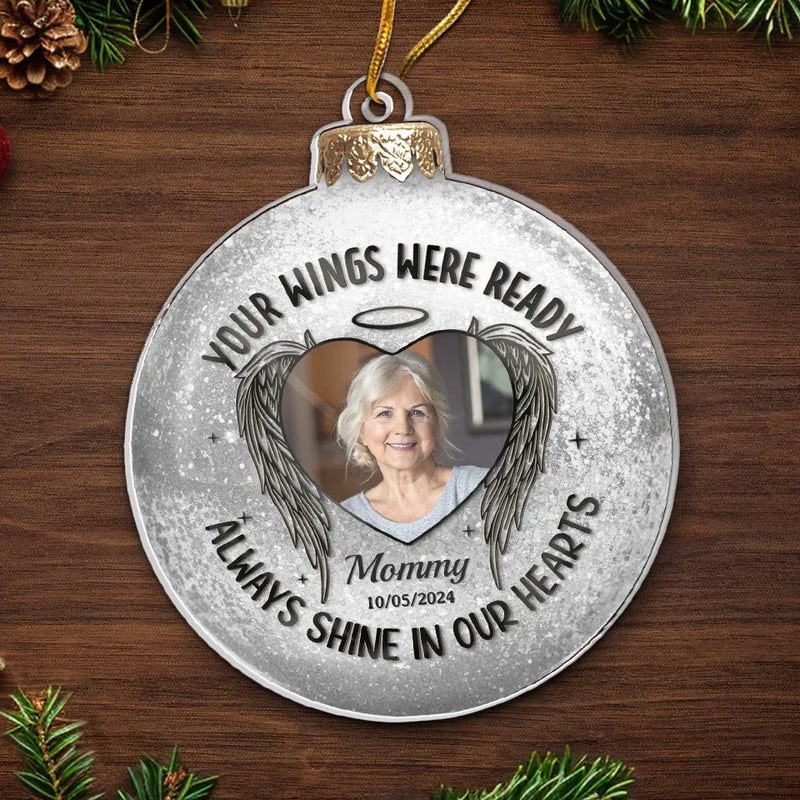 Custom Photo Your Wings Were Ready, Always Shine In Our Hearts - Memorial Personalized Custom Ornament - Acrylic Custom Shaped - Sympathy Gift, Christmas Gift For Family Members