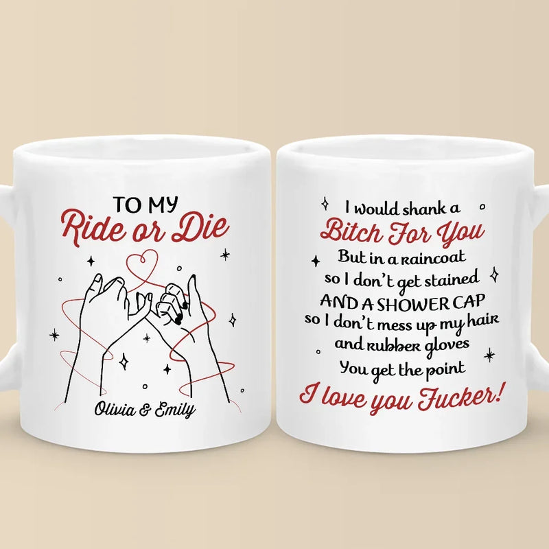 You’re Not Just My Best Friend, You’re My Ride Or Die Forever - Bestie Personalized Custom Mug - Christmas Gift For Best Friends, BFF, Sisters