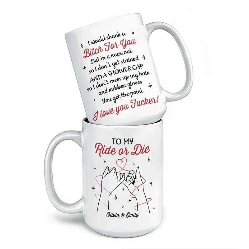 You’re Not Just My Best Friend, You’re My Ride Or Die Forever - Bestie Personalized Custom Mug - Christmas Gift For Best Friends, BFF, Sisters
