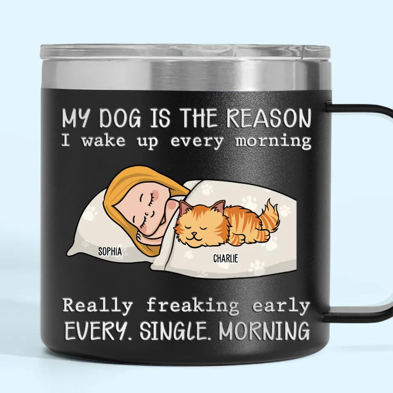 My Pets Are The Reason I Wake Up Every Morning - Dog & Cat Personalized Custom 14oz Stainless Steel Tumbler With Handle - Christmas Gift For Pet Owners, Pet Lovers