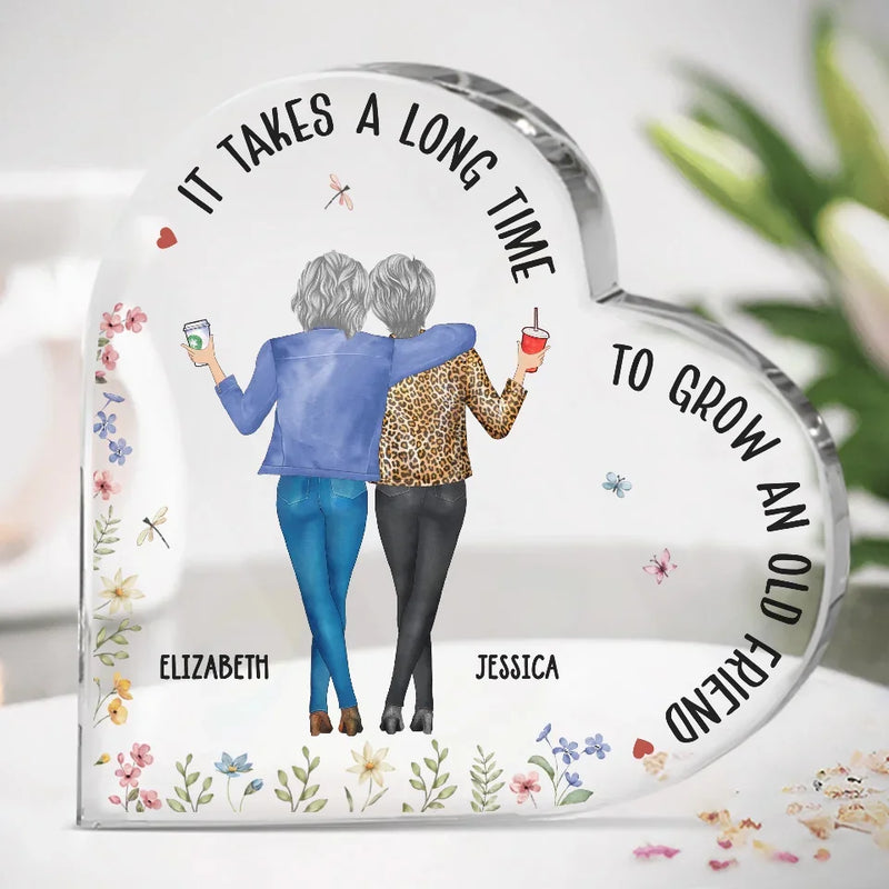 It Takes A Long Time To Grow Old Friends
 - Bestie Personalized Custom Heart Shaped Acrylic Plaque - Christmas Gift For Best Friends, BFF, Sisters