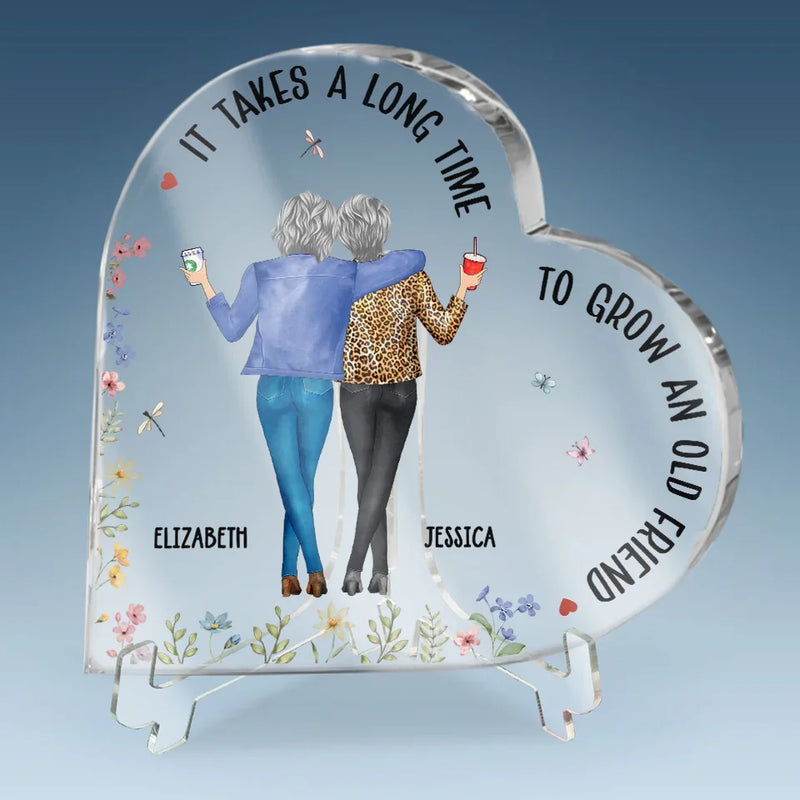 It Takes A Long Time To Grow Old Friends
 - Bestie Personalized Custom Heart Shaped Acrylic Plaque - Christmas Gift For Best Friends, BFF, Sisters