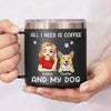 All I Need Is Coffee And My Fur Babies - Dog & Cat Personalized Custom 14oz Stainless Steel Tumbler With Handle - Christmas Gift For Pet Owners, Pet Lovers