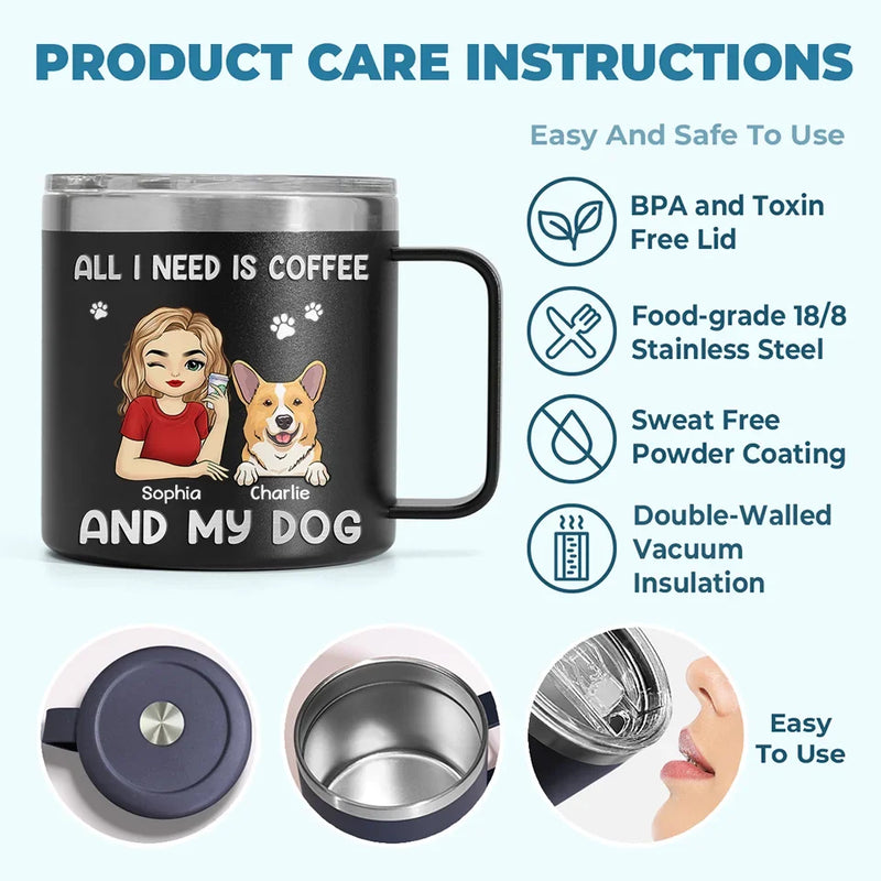 All I Need Is Coffee And My Fur Babies - Dog & Cat Personalized Custom 14oz Stainless Steel Tumbler With Handle - Christmas Gift For Pet Owners, Pet Lovers