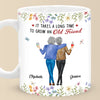 It Takes A Long Time To Grow An Old Friend - Bestie Personalized Custom Mug - Christmas Gift For Best Friends, BFF, Sisters