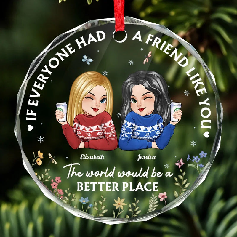 The World Would Be A Better Place - Bestie Personalized Custom Circle Glass Ornament - Christmas Gift For Best Friends, BFF, Sisters