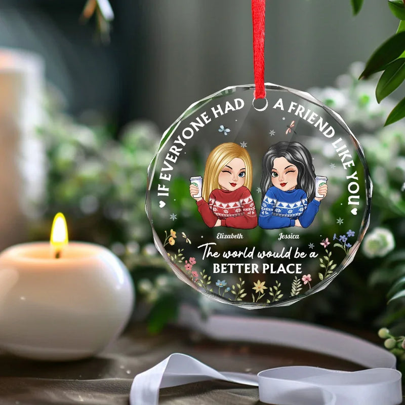 The World Would Be A Better Place - Bestie Personalized Custom Circle Glass Ornament - Christmas Gift For Best Friends, BFF, Sisters