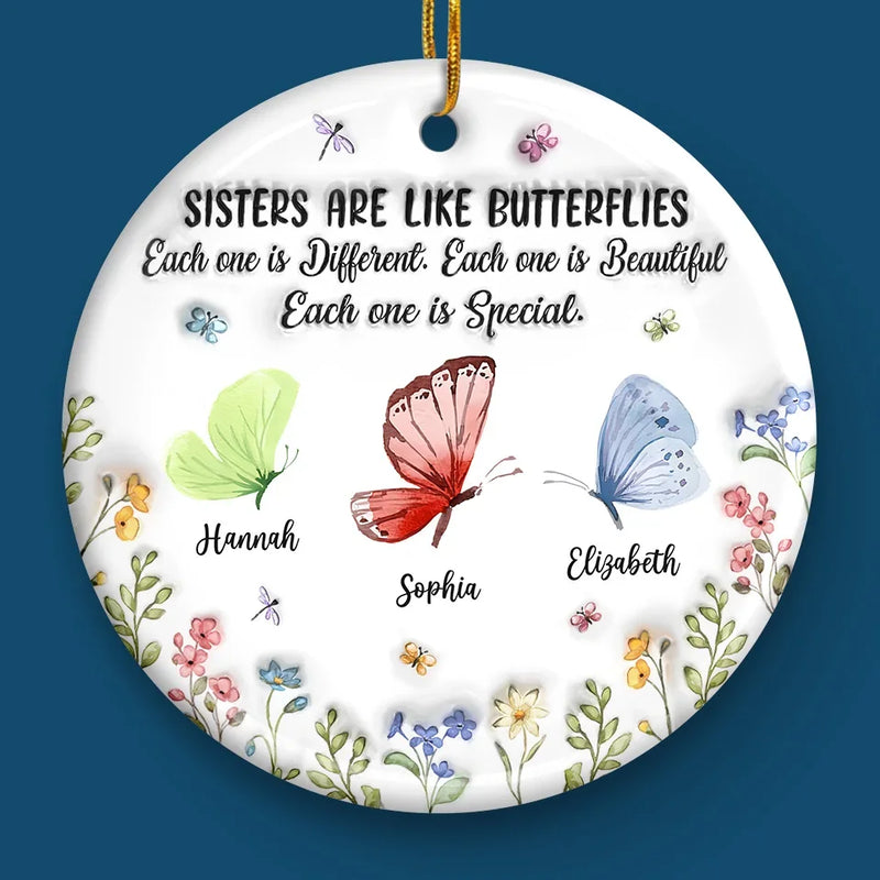 Sisters Are Like Butterflies - Bestie Personalized Custom 3D Inflated Effect Printed Ornament - Ceramic Round Shaped - Christmas Gift For Best Friends, BFF, Sisters