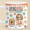 I'm Not Spoiled My Mum Is Just Well Trained - Dog & Cat Personalized Custom 3D Inflated Effect Printed Mug - Christmas Gift For Pet Owners, Pet Lovers