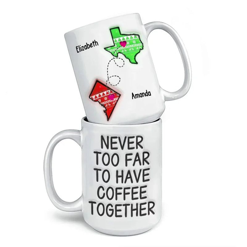 Never Too Far To Have Tea Together - Bestie Personalized Custom 3D Inflated Effect Printed Mug - Gift For Best Friends, BFF, Sisters