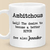 Ambitchous Definition - Friend Personalized Custom Mug - Christmas Gift, Birthday Gift For Best Friends, Family Members, Coworkers, Yourself