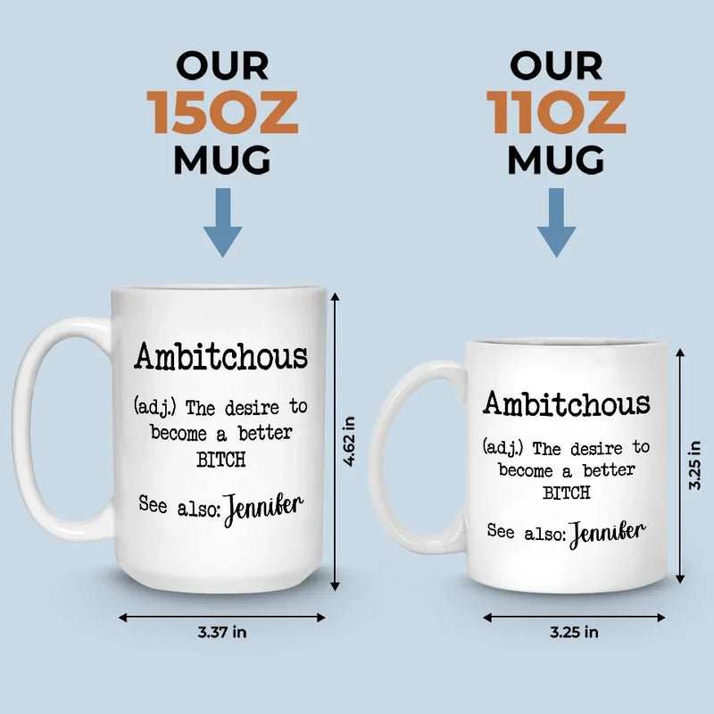 Ambitchous Definition - Friend Personalized Custom Mug - Christmas Gift, Birthday Gift For Best Friends, Family Members, Coworkers, Yourself
