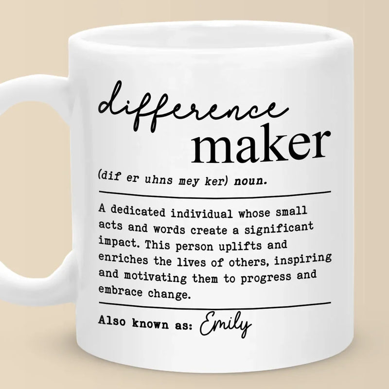 Being A Difference Maker, One Moment At A Time - Friend Personalized Custom Mug - Christmas Gift For Best Friends, Sisters, Family Members, Coworkers
