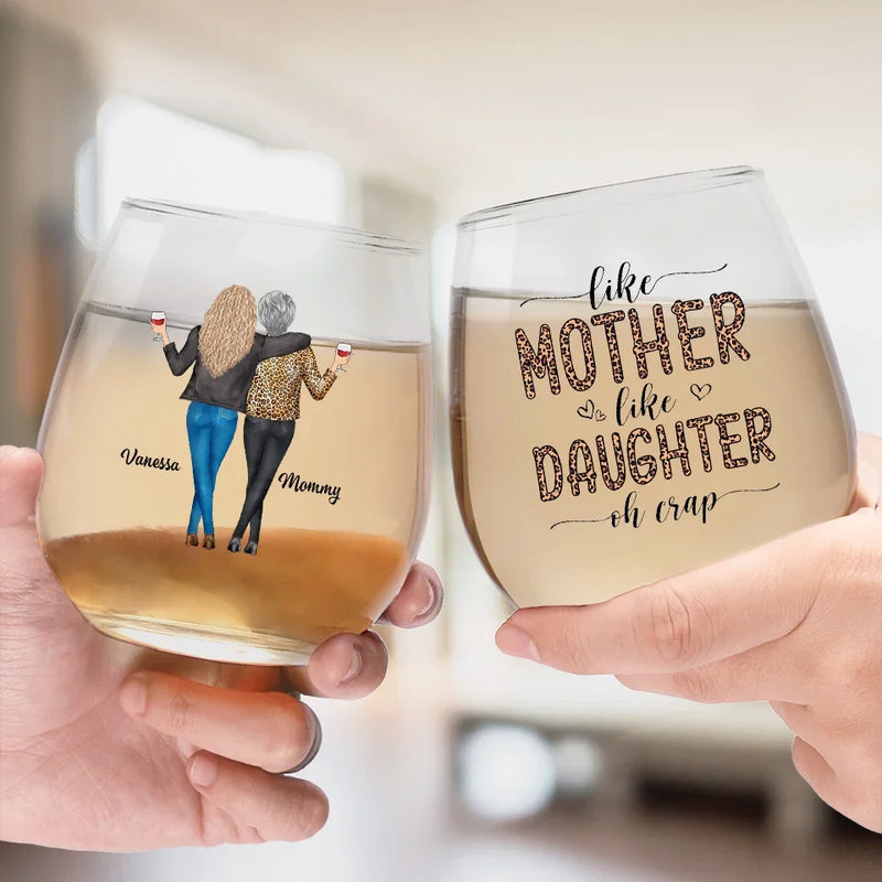 Like Mother Like Daughter - Family Personalized Custom Wine Glass - Christmas Gift For Mom, Daughter