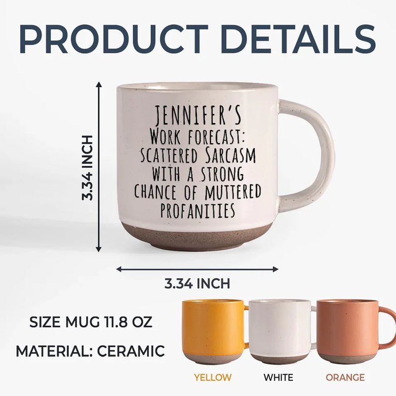 Custom Name Funny Work Forecast Gifts for Coworkers - Personalized Pottery Mug