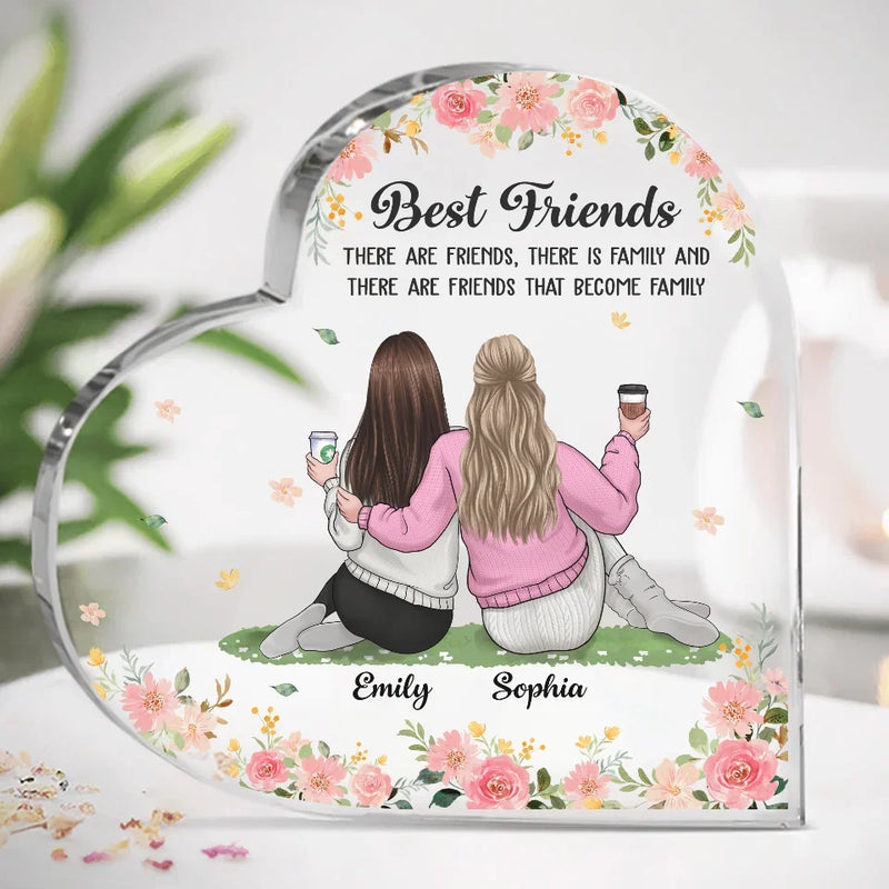 There Are Friends That Become Family - Bestie Personalized Custom Heart Shaped Acrylic Plaque - Christmas Gift For Best Friends, BFF, Sisters