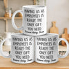 Having Me Is The Only Gift You Need - Coworker Personalized Custom Mug - Gift For Coworkers, Work Friends, Colleagues
