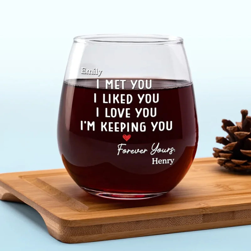 I Love You And I'm Keeping You - Couple Personalized Custom Wine Glass - Gift For Husband Wife, Anniversary