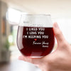 I Love You And I'm Keeping You - Couple Personalized Custom Wine Glass - Gift For Husband Wife, Anniversary