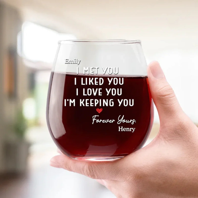 I Love You And I'm Keeping You - Couple Personalized Custom Wine Glass - Gift For Husband Wife, Anniversary