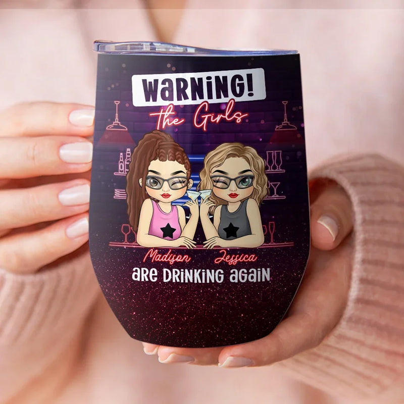 The Girls Are Drinking Again - Bestie Personalized Custom Wine Tumbler - Gift For Best Friends, BFF, Sisters